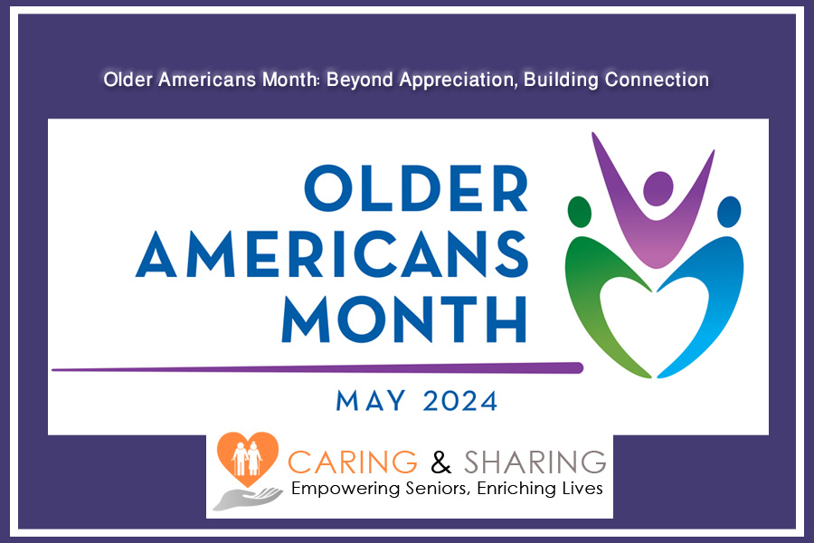 Older Americans Month Beyond Appreciation, Building Connection